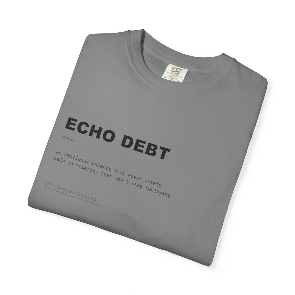 Echo Debt Lexicon Shirt | Dark Aesthetic Definition Tee | Emotional Aftermath Concept Shirt | Minimal Typography Graphic | Static Dust Apparel
